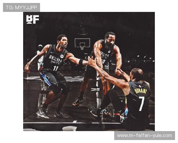 篮网新赛季阵容调整引发关注球迷热议球队未来走向分析